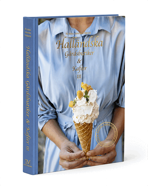 Ann-Charlotte Fägerlind - Halländska Gårdsbutiker & Kaféer III, Inbunden