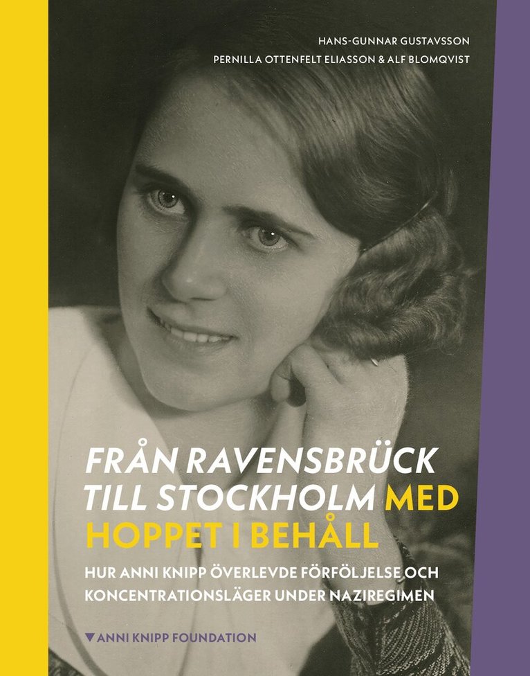 Hans-Gunnar Gustavsson, Pernilla Ottenfelt - Eliasson, Alf Blomqvist - Från Ravensbrück till Stockholm med hoppet i behåll : hur Anni Knipp överlevde förföljelse och koncentrationsläger under naziregimen, Inbunden. Tillgänglighet: Lägg i varukorg
