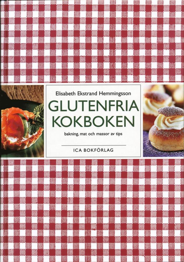 Elisabeth Ekstrand-Hemmingsson - Glutenfria kokboken : bakning, mat och massor av tips, Inbunden