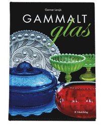 bokomslag Gammalt glas : svenskt vardagsglas 1850-1900