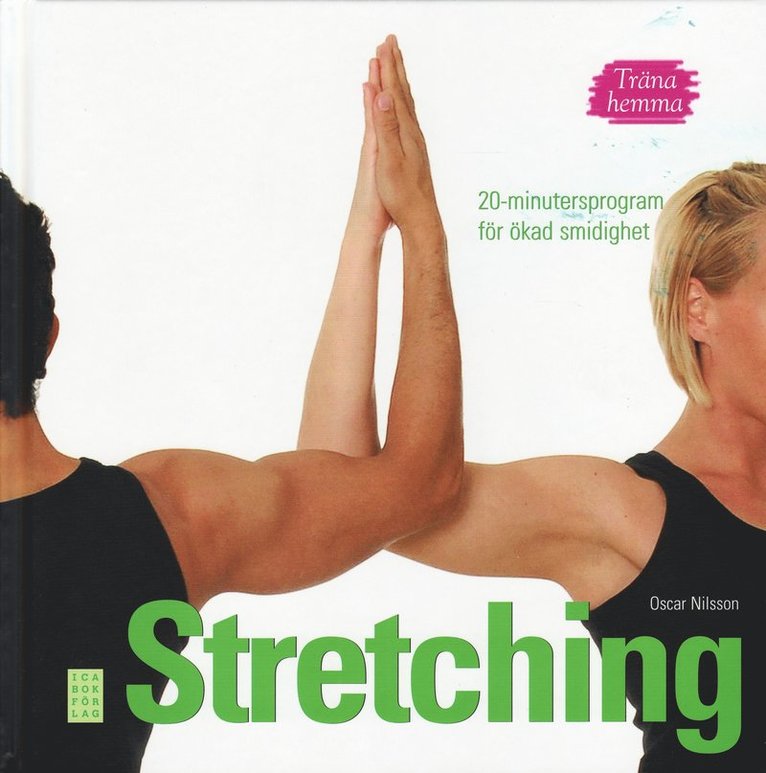 Oscar Nilsson - Träna hemma : stretching. 20-minutersprogram för ökad smidighet, Inbunden