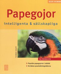 bokomslag Papegojor : intelligenta & sällskapliga