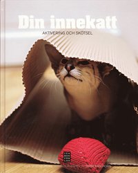 bokomslag Din innekatt : aktivering och skötsel