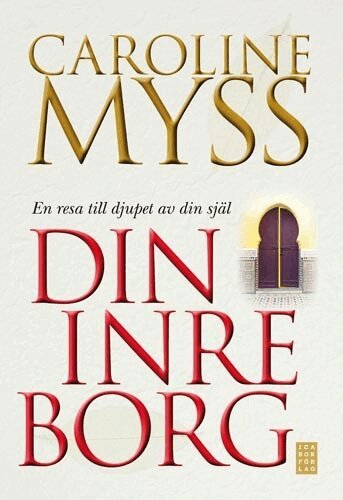 Caroline Myss - Din inre borg : en resa till djupet av din själ, Inbunden