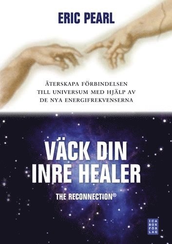 Väck din inre healer : återskapa förbindelsen till universum med hjälp av de nya energifrekvenserna