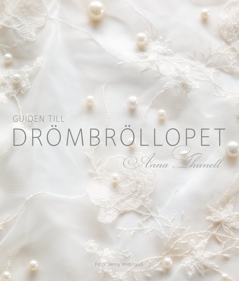 Anna Thunell - Guiden till drömbröllopet, Inbunden