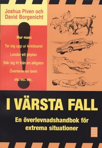 bokomslag I värsta fall : en överlevnadshandbok för extrema situationer