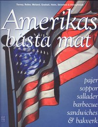 bokomslag Amerikas bästa mat : pajer, soppor, sallader, barbecue, sandwiches & bakverk