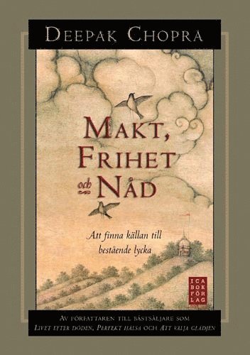 Deepak Chopra - Makt, frihet och nåd - Att finna källan till bestående lycka, Inbunden