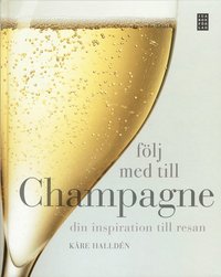 bokomslag Följ med till Champagne : din inspiration till resan