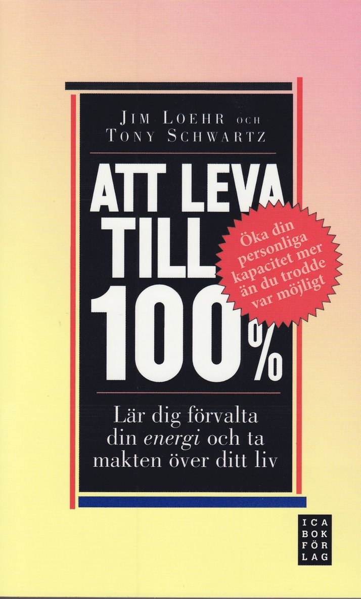 Att leva till 100% : lär dig förvalta din energi och ta makten över ditt liv