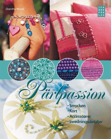Dorothy Wood - Pärlpassion : smycken, kort, accesoarer, inredningsdetaljer, Inbunden