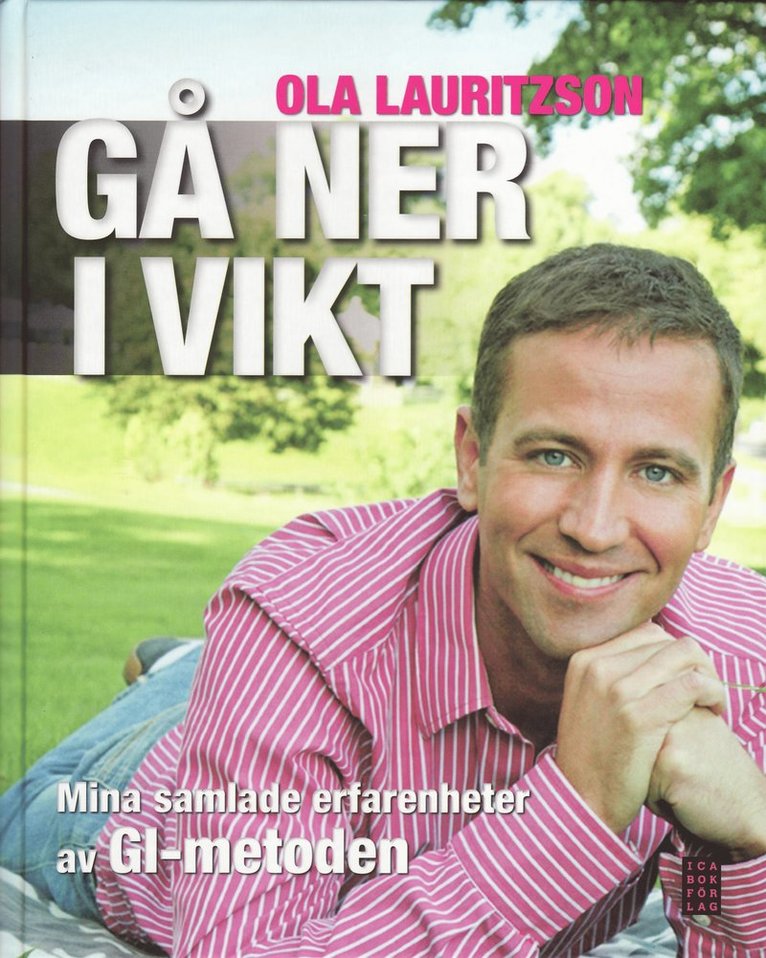 Ola Lauritzson - Gå ner i vikt : mina samlade erfarenheter av GI-metoden, Inbunden