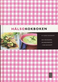 bokomslag Hälsokokboken : den hälsosamma grundkokboken - över 500 recept