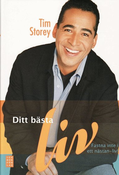 Tim Storey - Ditt bästa liv : fastna inte i ett nästan-liv!, Inbunden