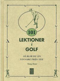 bokomslag 101 lektioner i golf : så blir du en vinnare från Tee