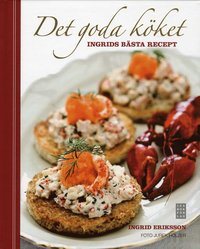 bokomslag Det goda köket : Ingrids bästa recept