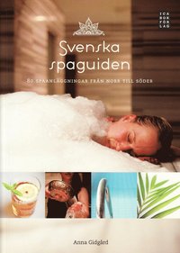 bokomslag Svenska spaguiden : 80 spaanläggingar från norr till söder