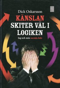 bokomslag Känslan skiter väl i logiken : jag och min sociala fobi