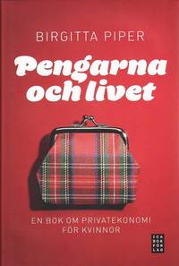 bokomslag Pengarna och livet : en bok om privatekonomi för kvinnor