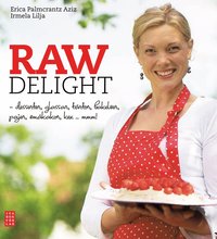 bokomslag Raw delight : desserter, glassar, tårtor, bakelser, pajer, småkakor, kex... mmm!