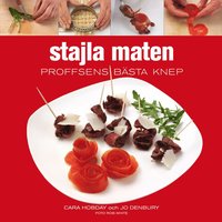 bokomslag Stajla maten : proffsens bästa knep