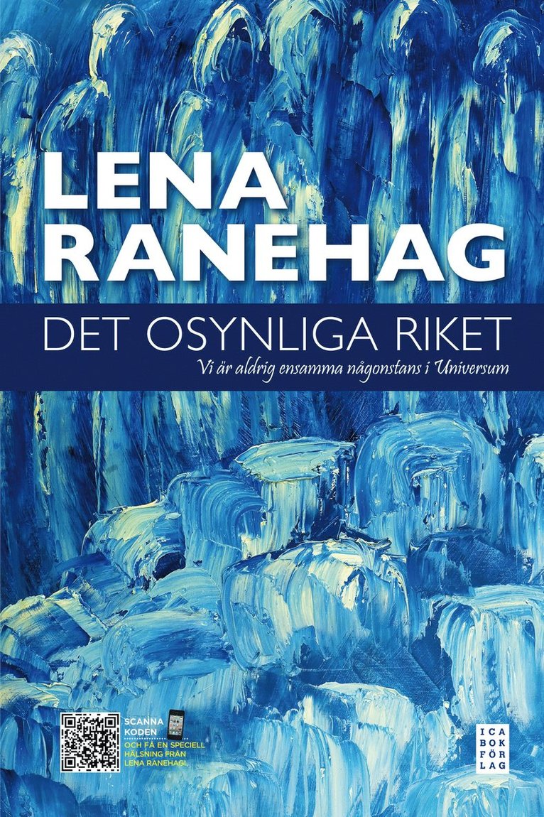 Lena Ranehag - Det osynliga riket : vi är aldrig ensamma någonstans i Universum, Inbunden