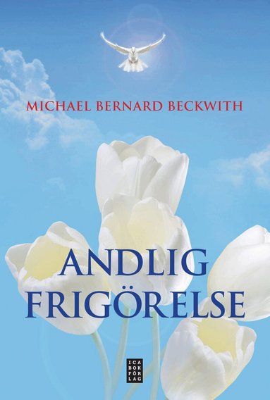Michael Bernard Beckwith - Andlig frigörelse : väck din inre intelligens, Inbunden