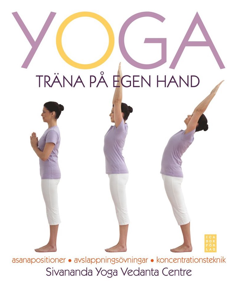 Sivananda Yoga Vedanta Centre - Yoga : träna på egen hand, Inbunden