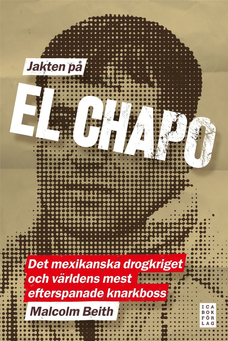 Jakten på El Chapo : det mexikanska drogkriget och världens mest efterspanade narkotikaboss 1