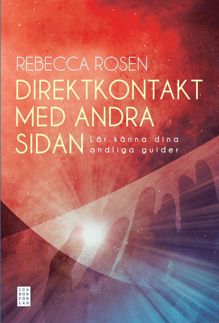 Rebecca Rosen - Direktkontakt med andra sidan : lär känna dina andliga guider, Inbunden