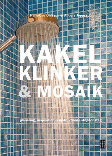 Hans-Ove Ohlsson, Anders Jeppsson - Kakel, klinker & mosaik, Inbunden