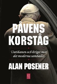 bokomslag Påvens korståg : Vatikanen och kriget mot det moderna samhället