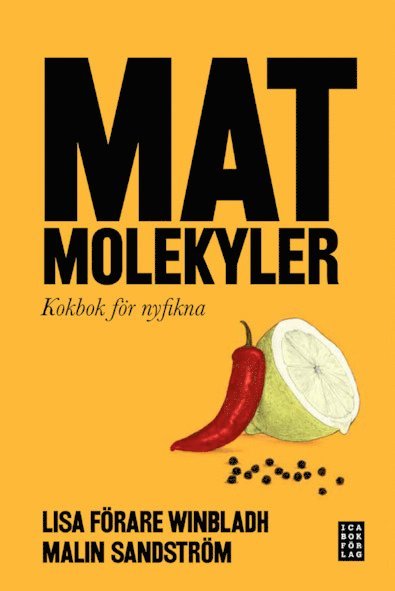 Lisa Förare Winbladh, Malin Sandström - Matmolekyler : kokbok för nyfikna, Inbunden