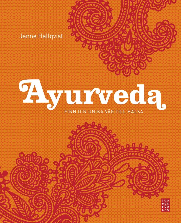 Ayurveda : finn din unika väg till hälsa