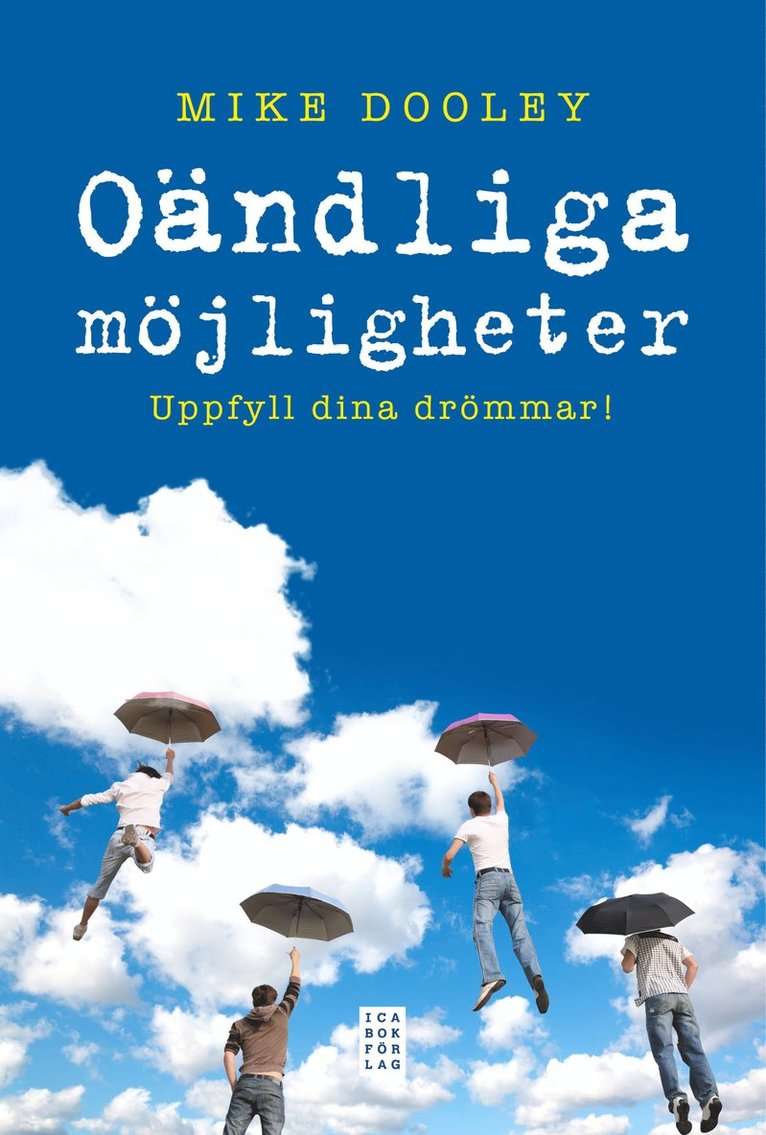 Mike Dooley - Oändliga möjligheter : Uppfyll dina drömmar!, Inbunden