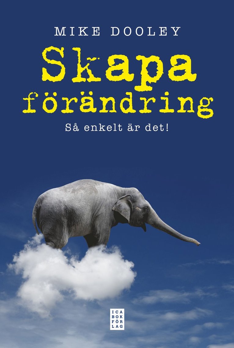 Mike Dooley - Skapa förändring : så enkelt är det!, Inbunden