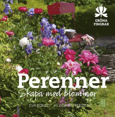 Eva Robild - Perenner : skapa med blommor, Inbunden
