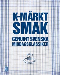 bokomslag K-märkt smak : genuint svenska middagsklassiker