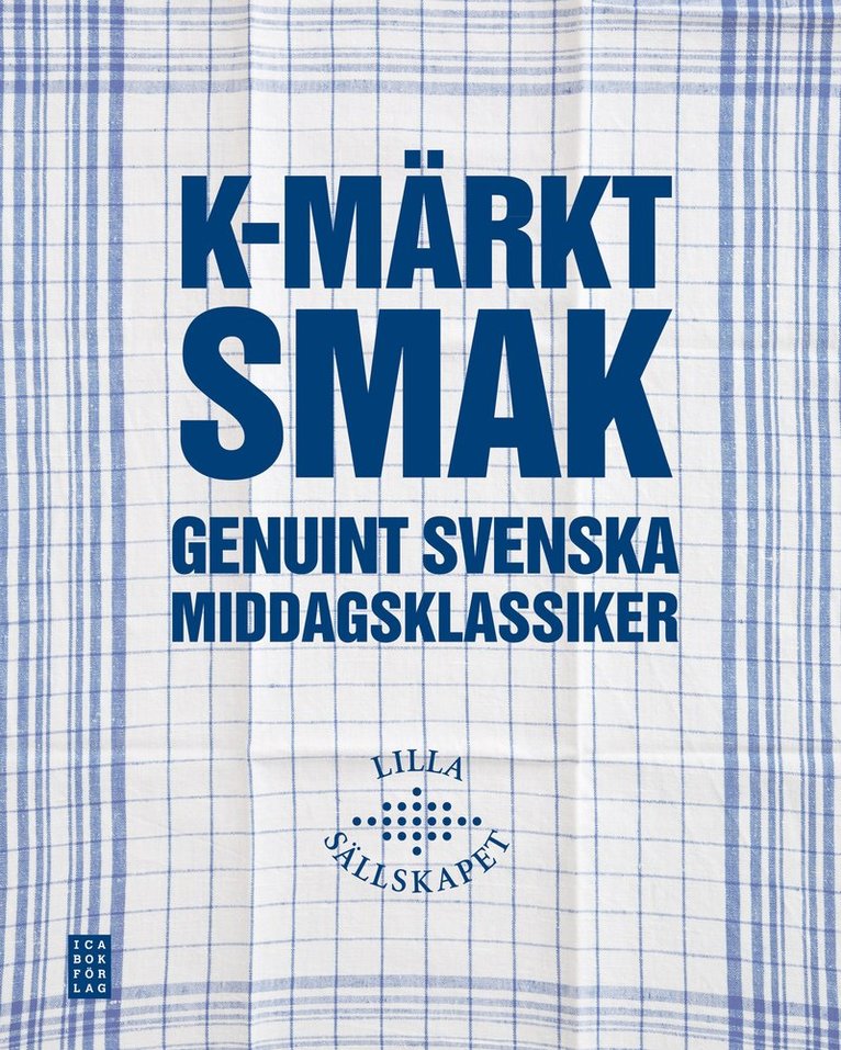 K-märkt smak : genuint svenska middagsklassiker 1