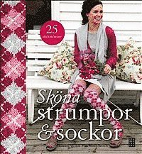 bokomslag Sköna strumpor och sockor : 25 klassiska modeller att sticka