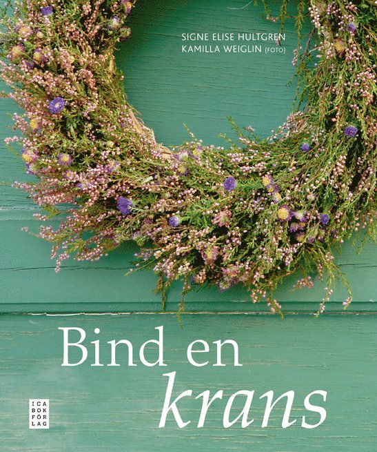 Signe Elise Hultgren - Bind en krans, Inbunden