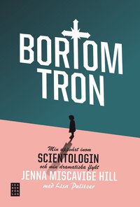 bokomslag Bortom tron : min uppväxt inom scientologin och min dramatiska flykt