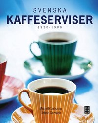 bokomslag Svenska kaffeserviser 1920-1980