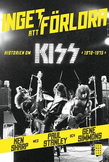 Gene Simmons, Paul Stanley, Ken Sharp - Inget att förlora : historien om Kiss 1972-1975, Inbunden