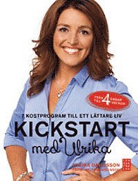 bokomslag Kickstart med Ulrika : 7 kostprogram till ett lättare liv