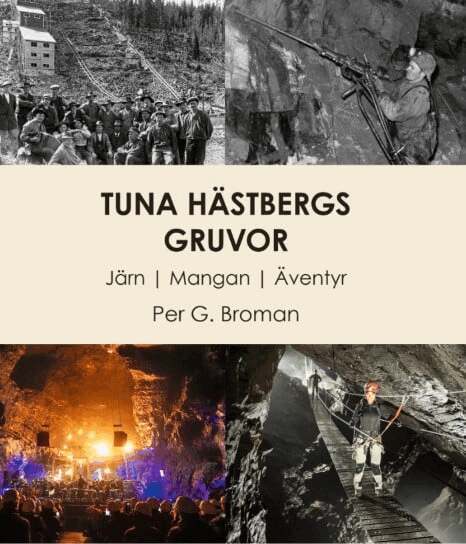 Per G. Broman - Tuna Hästbergs gruvor : järn, mangan, äventyr, Inbunden. Tillgänglighet: Lägg i varukorg