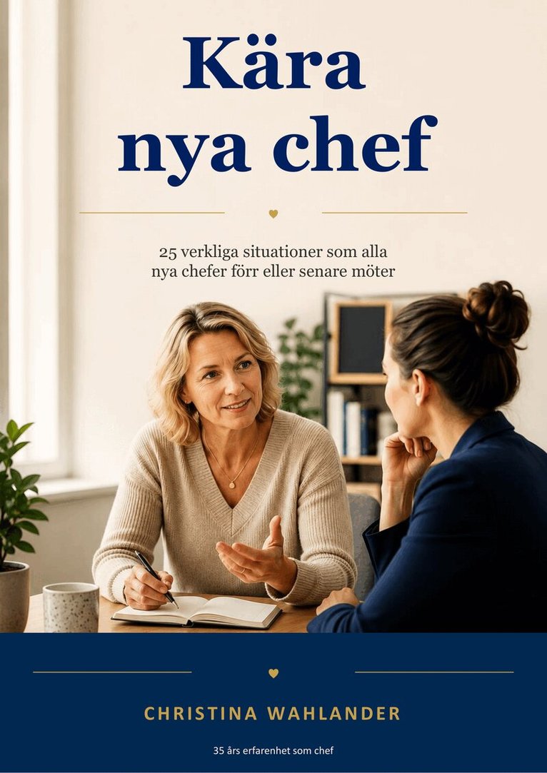 Christina Wahlander - Kära nya chef : 25 verkliga situationer som alla nya chefer förr eller senare möter, Häftad. Tillgänglighet: Lägg i varukorg