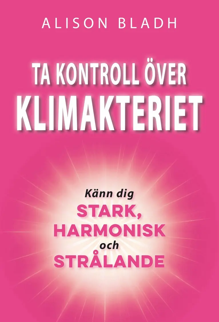 Alison Bladh - Ta kontroll över klimakteriet : känn dig stark, harmonisk och strålande, Häftad. Tillgänglighet: Lägg i varukorg
