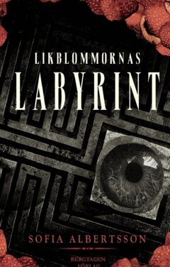 Sofia Albertsson - Likblommornas labyrint, Häftad. Tillgänglighet: Lägg i varukorg